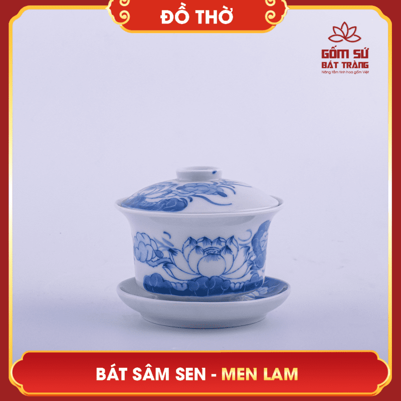 Bát sâm Hoa Sen men lam Bát sâm Hoa Sen men lam, còn được gọi là bát trà sâm, là một vật phẩm thờ cúng quen thuộc trong văn hóa tâm linh của người Việt. Bát sâm có dáng nhỏ, đáy thu, miệng rộng, đi kèm cùng nắp sứ