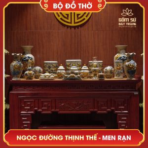 Bộ đồ thờ men rạn Ngọc Đường Thịnh Thế