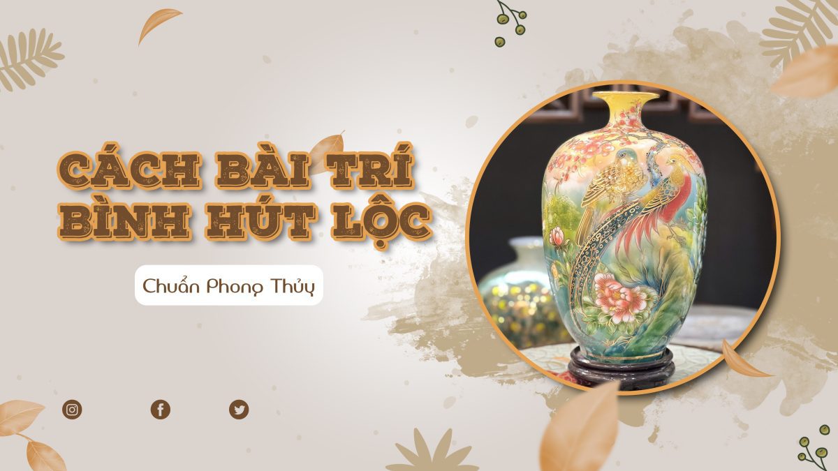 Cách Bài Trí Bình Hút Lộc Chuẩn Phong Thủy Hút Tài Vận cach bai tri binh hut loc 22